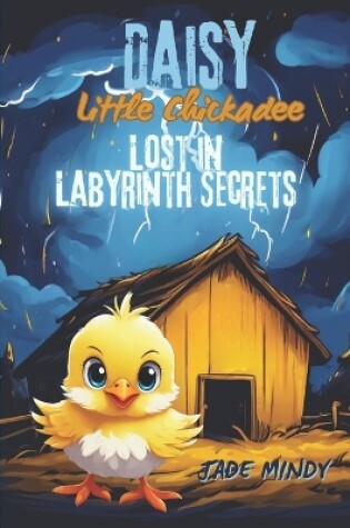 Cover of Daisy Little Chickadee Lost In Labyrinth Secrets