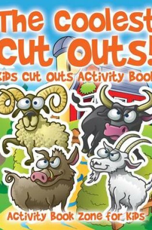 Cover of The Coolest Cut Outs! Kids Cut Outs Activity Book