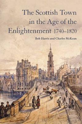 Book cover for The Scottish Town in the Age of the Enlightenment 1740-1820