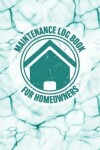 Book cover for Maintenance Log Book for Homeowners