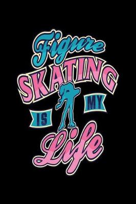 Book cover for Figure Skating Is My Life