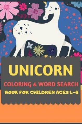 Cover of Unicorn Coloring & Word Search Book for Children Ages 4-8