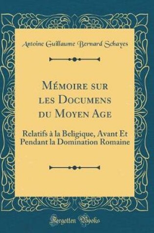 Cover of Memoire Sur Les Documens Du Moyen Age