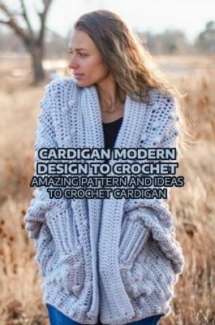 Cover of Cardigan Modern Design To Crochet