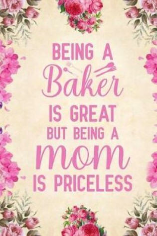 Cover of Being a baker is great but being a mom is priceless