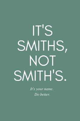 Book cover for It's Smiths, Not Smith's. It's your name. Do better.