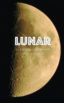 Book cover for Lunar 5 x 8 Weekly 2020 Planner