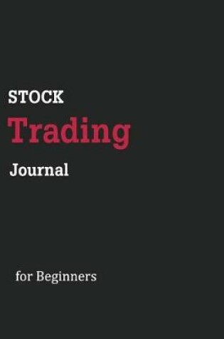 Cover of Stock Trading Journal for Beginners