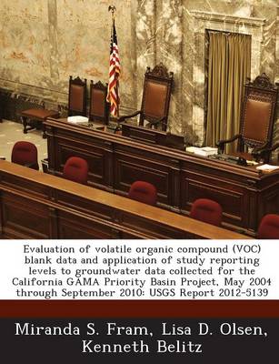 Book cover for Evaluation of Volatile Organic Compound (Voc) Blank Data and Application of Study Reporting Levels to Groundwater Data Collected for the California Gama Priority Basin Project, May 2004 Through September 2010