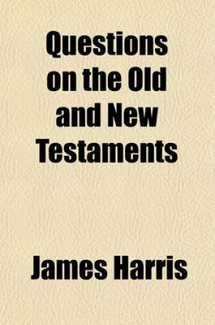 Cover of Questions on the Old and New Testaments; With References and Answers