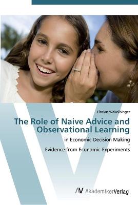 Book cover for The Role of Naive Advice and Observational Learning