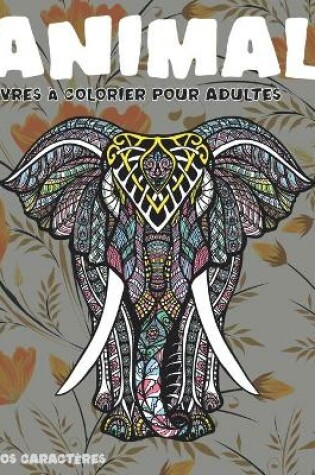 Cover of Livres a colorier pour adultes - Gros caracteres - Animal
