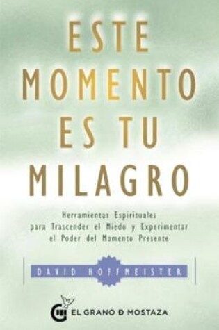 Cover of Este Momento Es Tu Milagro