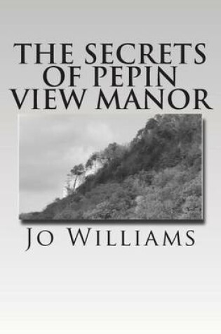 Cover of The Secrets of Pepin View Manor