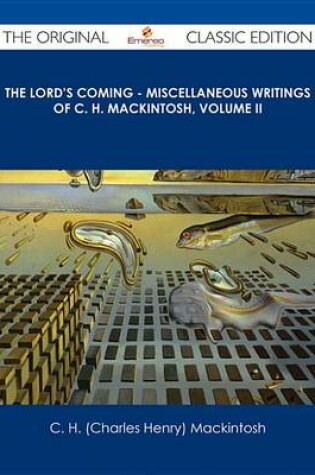 Cover of The Lord's Coming - Miscellaneous Writings of C. H. Mackintosh, Volume II - The Original Classic Edition
