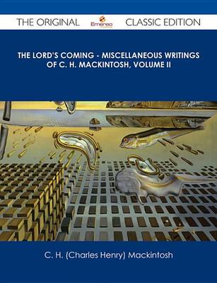 Book cover for The Lord's Coming - Miscellaneous Writings of C. H. Mackintosh, Volume II - The Original Classic Edition
