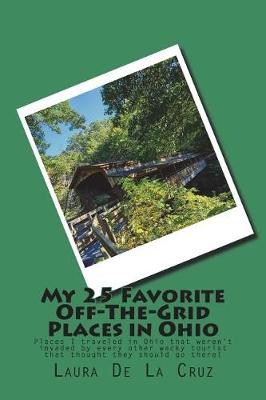 Book cover for My 25 Favorite Off-The-Grid Places in Ohio