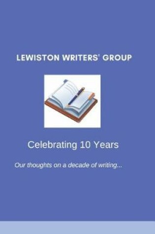 Cover of Lewiston Writers' Group - Celebrating 10 Years