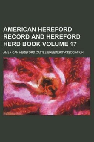 Cover of American Hereford Record and Hereford Herd Book Volume 17