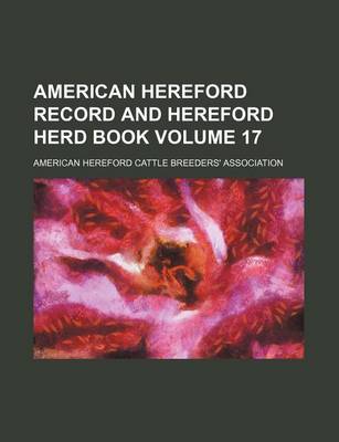 Book cover for American Hereford Record and Hereford Herd Book Volume 17