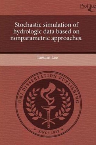 Cover of Stochastic Simulation of Hydrologic Data Based on Nonparametric Approaches