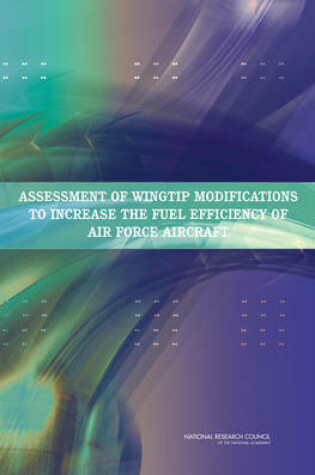 Cover of Assessment of Wingtip Modifications to Increase the Fuel Efficiency of Air Force Aircraft