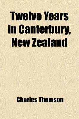 Book cover for Twelve Years in Canterbury, New Zealand