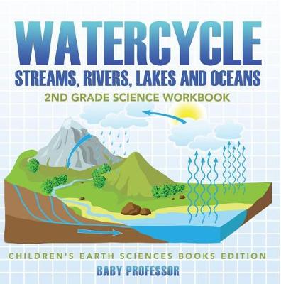 Cover of Watercycle (Streams, Rivers, Lakes and Oceans): 2nd Grade Science Workbook Children's Earth Sciences Books Edition