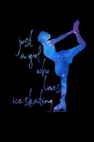 Cover of Just a Girl Who Loves Ice Skating