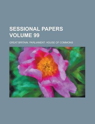 Book cover for Sessional Papers Volume 99