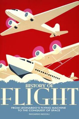 Cover of History of Flight: From Leonardo's Flying Machine to the Conquest of Space