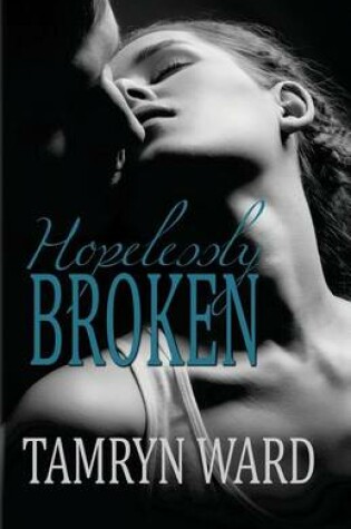 Cover of Hopelessly Broken (A New Adult romance)