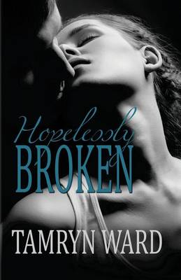 Book cover for Hopelessly Broken (A New Adult romance)