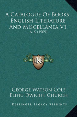 Cover of A Catalogue of Books, English Literature and Miscellanea V1