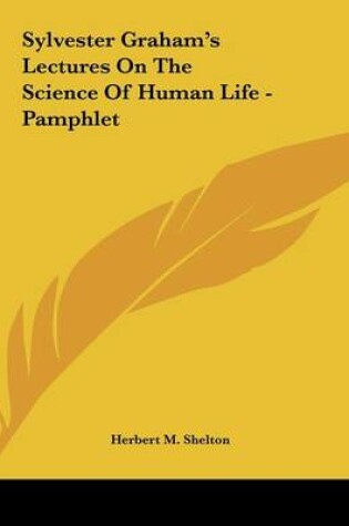 Cover of Sylvester Graham's Lectures On The Science Of Human Life - Pamphlet