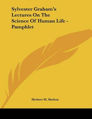 Book cover for Sylvester Graham's Lectures On The Science Of Human Life - Pamphlet