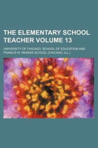 Cover of The Elementary School Teacher Volume 13