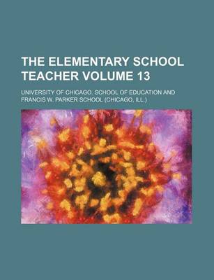 Book cover for The Elementary School Teacher Volume 13