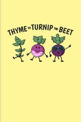 Cover of Thyme To Turnip The Beet