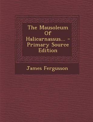 Book cover for The Mausoleum of Halicarnassus... - Primary Source Edition