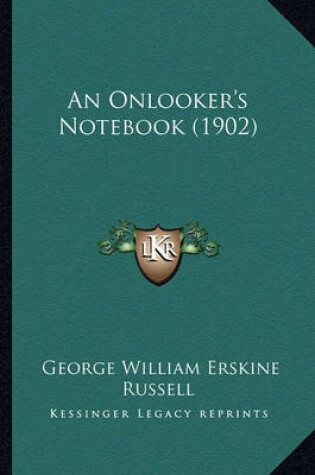 Cover of An Onlooker's Notebook (1902) an Onlooker's Notebook (1902)