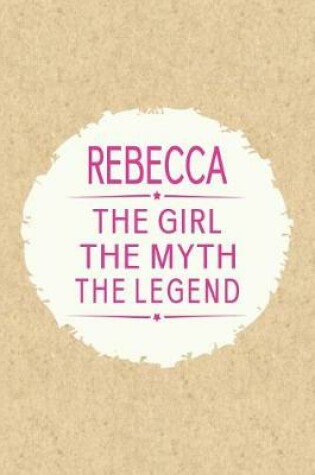 Cover of Rebecca the Girl the Myth the Legend