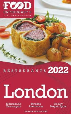 Book cover for 2022 London Restaurants - The Food Enthusiast's Long Weekend Guide