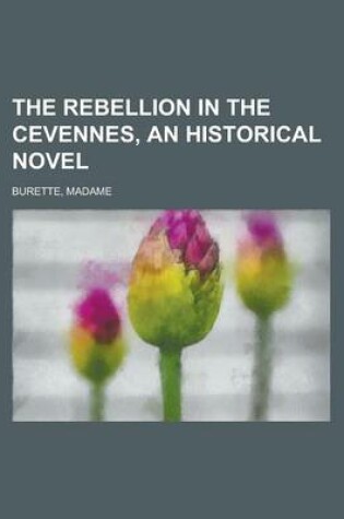 Cover of The Rebellion in the Cevennes, an Historical Novel. (I)