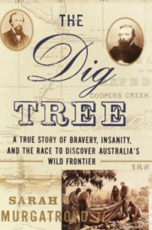 Cover of The Dig Tree the Dig Tree the Dig Tree