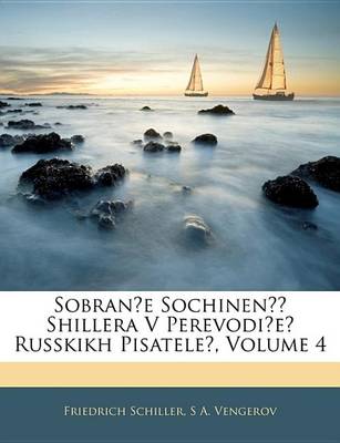 Book cover for Sobrane Sochinen Shillera V Perevodie Russkikh Pisatele, Volume 4