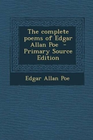 Cover of The Complete Poems of Edgar Allan Poe - Primary Source Edition