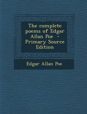 Book cover for The Complete Poems of Edgar Allan Poe - Primary Source Edition