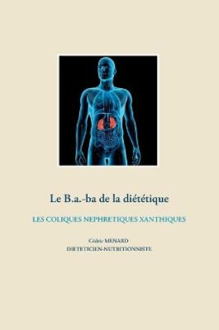 Cover of Le b.a-ba de la diététique pour les coliques néphrétiques xanthiques