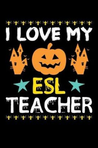 Cover of I Love My ESL Teacher